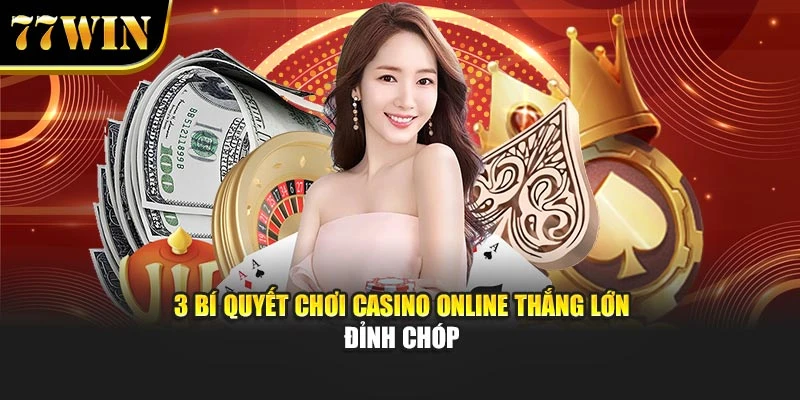 3 bí quyết chơi casino online thắng lớn đỉnh chóp