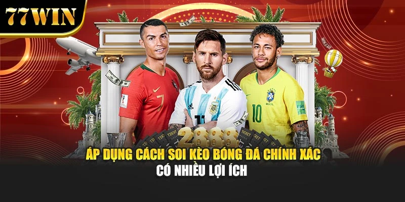 Áp dụng cách soi kèo bóng đá chính xác có nhiều lợi ích