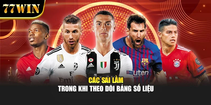 Các sai lầm trong khi theo dõi bảng số liệu