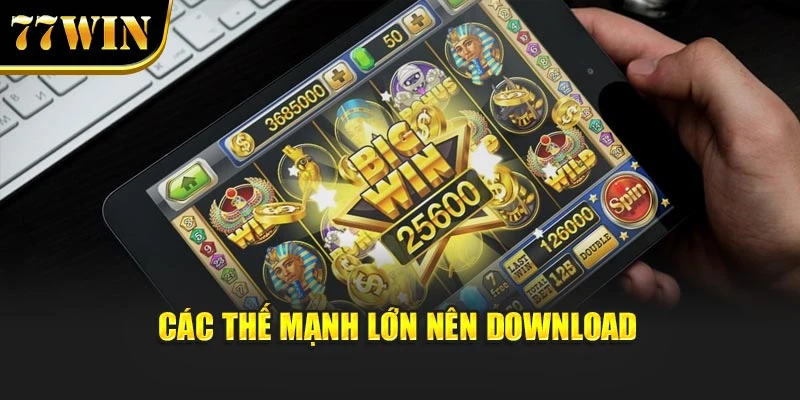 Các thế mạnh lớn nên download