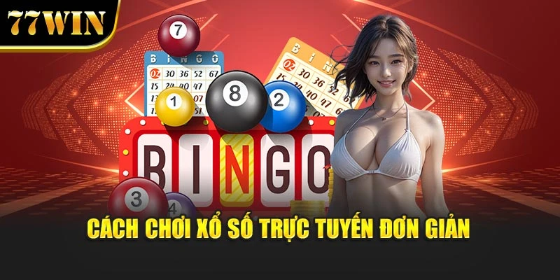 Cách chơi xổ số MB trực tuyến đơn giản