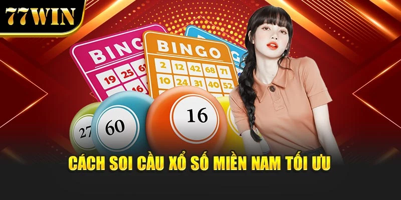 Cách để soi cầu xổ số miền Nam tối ưu