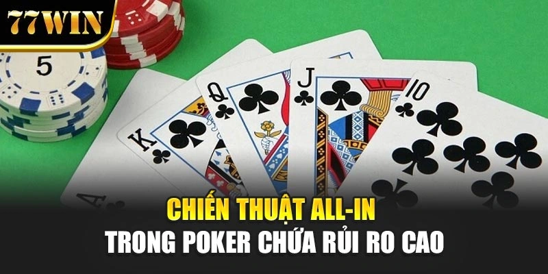 Chiến thuật All-in trong Poker chứa rủi ro cao