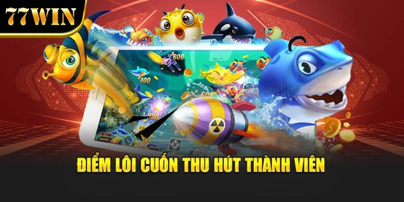 Điểm lôi cuốn thu hút thành viên