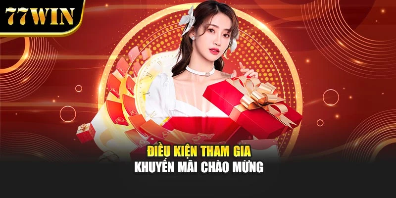 Điều kiện tham gia khuyến mãi chào mừng
