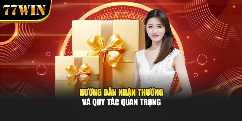 Hướng dẫn nhận thưởng và quy tắc quan trọng