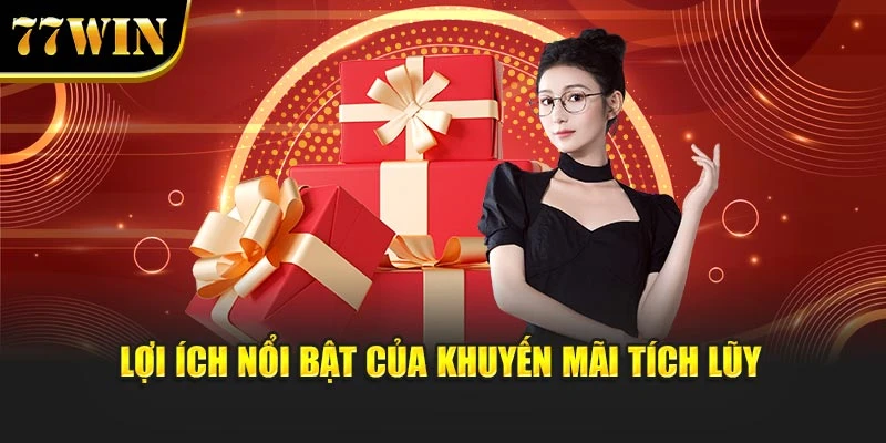 Lợi ích nổi bật của khuyến mãi tích lũy