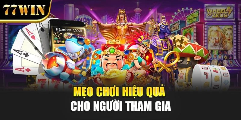Mẹo chơi hiệu quả cho người tham gia