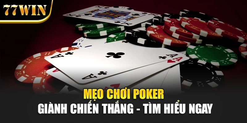 Mẹo chơi Poker giành chiến thắng - Tìm hiểu ngay