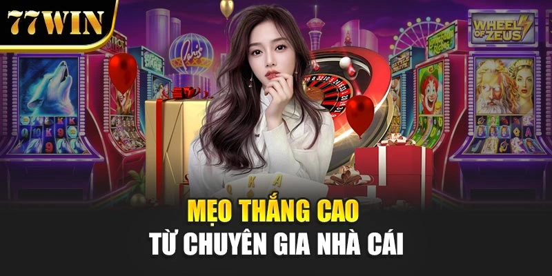 Mẹo thắng cao từ chuyên gia nhà cái