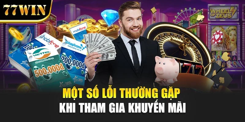 Một số lỗi thường gặp khi tham gia khuyến mãi