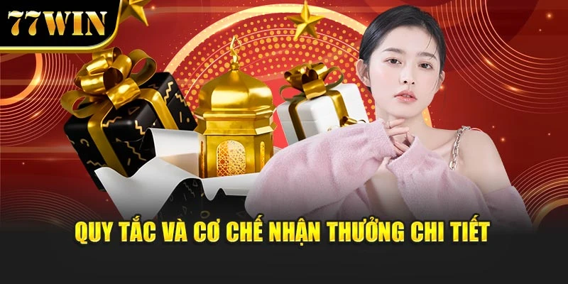 Quy tắc và cơ chế nhận thưởng chi tiết