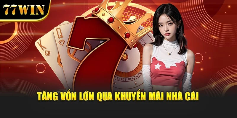 Tăng vốn lớn qua khuyến mãi nhà cái