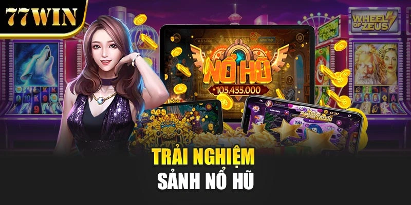 Trải nghiệm sảnh nổ hũ