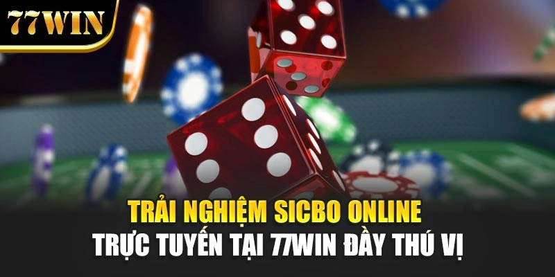 Trải nghiệm Xicbo online trực tuyến đầy thú vị