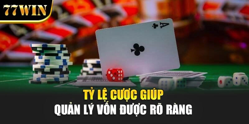 Tỷ lệ cược giúp quản lý vốn được rõ ràng