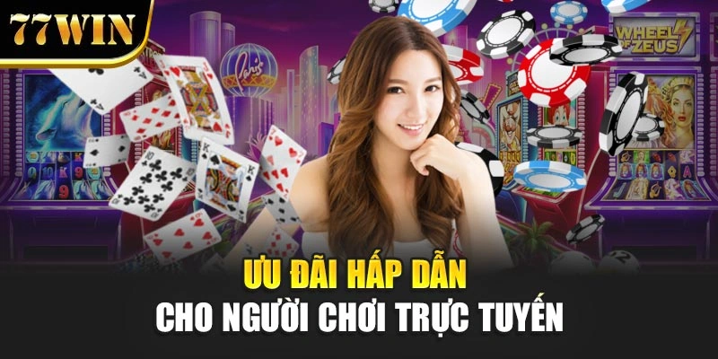 Ưu đãi hấp dẫn cho người chơi trực tuyến