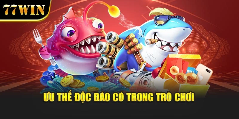 Ưu thế độc đáo có trong trò chơi