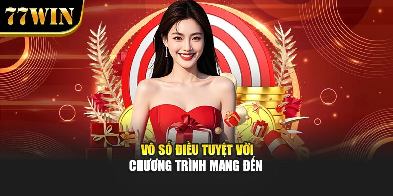 Vô số điều tuyệt vời chương trình mang đến